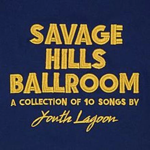 Youth Lagoon - „Savage Hills Ballroom” - okładka