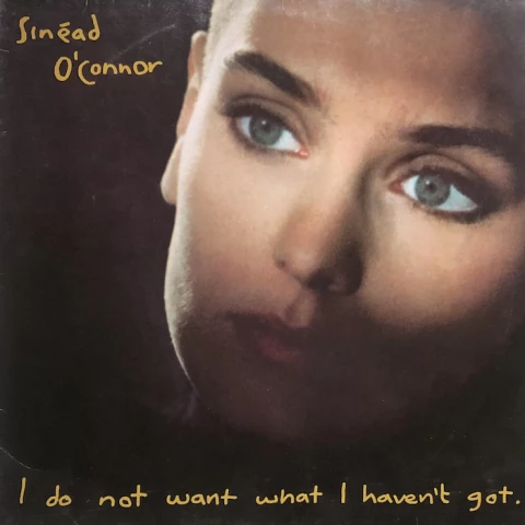 Sinead O’Connor - I Do Not Want What I Haven’t Got - okładka