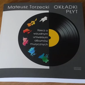 Okładka: Mateusz Torzecki - Okładki płyt. Rzecz o wizualnym uniwersum albumów muzycznych