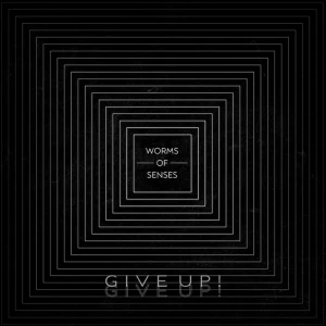 Okładka: Give Up! - Worms of Senses