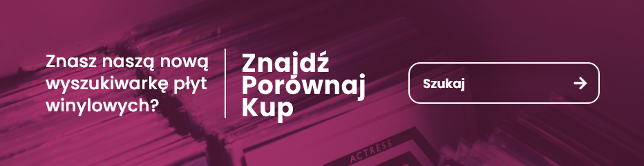 Znasz naszą nową wyszukiwarkę płyt winylowych? Znajdź, porównaj, kup.